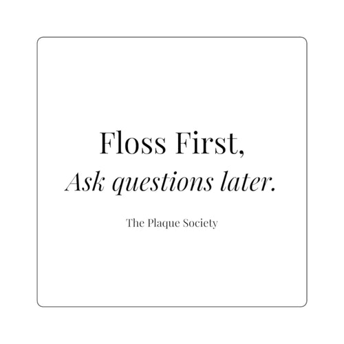 FLOSS FIRST — Signature sticker